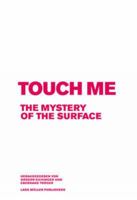 Touch Me: The Mystery Of The Surface 3037782293 Book Cover