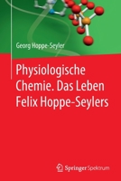 Physiologische Chemie. das Leben Felix Hoppe-Seylers 3662620014 Book Cover