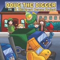 Doug the Digger & The Great Rescue Project: A Fun Picture Book For 2-5 Year Olds B0BSJC3KB5 Book Cover