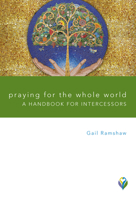 Praying for the Whole World: A Handbook for Intercessors 1506415962 Book Cover