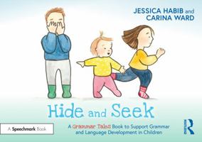 Hide and Seek: A Grammar Tales Book to Support Grammar and Language Development in Children 1032274328 Book Cover