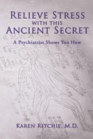 Relieve Stress with This Ancient Secret: A Psychiatrist Shows You How 1627474072 Book Cover