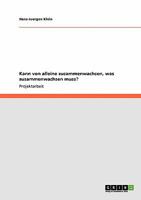 Kann von alleine zusammenwachsen, was zusammenwachsen muss? 3640542177 Book Cover