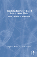 Teaching Literature-Based Instructional Units: From Planning to Assessment 0367743515 Book Cover