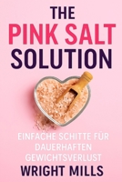The Pink Salt Solution: Einfache Schritte für dauerhaften Gewichtsverlust B0FQDC273S Book Cover