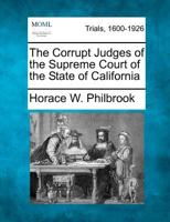 The Corrupt Judges of the Supreme Court of the State of California 1275065309 Book Cover