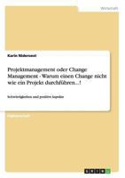 Projektmanagement oder Change Management - Warum einen Change nicht wie ein Projekt durchführen...!: Schwierigkeiten und positive Aspekte 3640146239 Book Cover