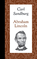 Abraham Lincoln: The Prairie Years / Abraham Lincoln: The War Years 0156026112 Book Cover