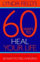 60 Ways to Heal Your Life (Little Books) 1862043086 Book Cover