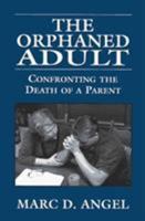 The Orphaned Adult : Confronting the Death of a Parent 0898853346 Book Cover
