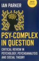 Psy-Complex in Question: Critical Review in Psychology, Psychoanalysis and Social Theory 1785357492 Book Cover