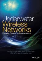 Underwater Wireless Networks: Principles, Protocols and Implementations 1118465261 Book Cover