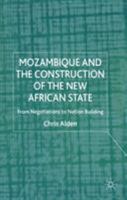 Mozambique and the Construction of the New African State: From Negotiations to Nation Building 0312235941 Book Cover