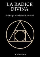 La Radice Divina: Principi Mistici Ed Esoterici 1794751165 Book Cover