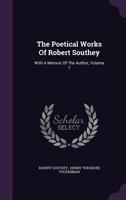 The Poetical Works of Robert Southey, Collected by Himself; Volume 7 1276841574 Book Cover