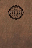 Gepr�ft und Best�tigt bester Ausbilder der Welt: Notizbuch f�r den Mann, der in der Ausbildung arbeitet Geschenkidee Geschenke Geschenk 1706476191 Book Cover