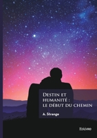 Destin et humanité: le début du chemin (French Edition) 2414803541 Book Cover