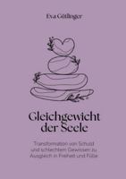 Das Gleichgewicht der Seele: Transformation von Schuld und schlechtem Gewissen zu Ausgleich in Freiheit und Fülle 3695106921 Book Cover