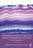 Understanding Ethics in Applied Behavior Analysis: Practical Applications 1032041358 Book Cover