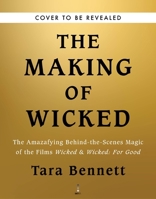 The Making of Wicked: The Amazafying Behind-the-Scenes Magic of the Films Wicked & Wicked: For Good 0063413809 Book Cover