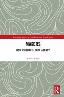Makers: How Children Learn Agency 1032788712 Book Cover