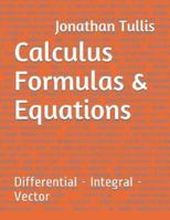 Calculus Formulas & Equations: Differential - Integral - Vector 1521798923 Book Cover