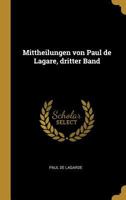 Mittheilungen Von Paul de Lagare, Dritter Band 0341188956 Book Cover