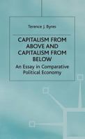 Capitalism From Above and Capitalism From Below: An Essay in Comparative Political Economy 1349251194 Book Cover