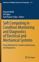 Soft Computing in Condition Monitoring and Diagnostics of Electrical and Mechanical Systems: Novel Methods for Condition Monitoring and Diagnostics ... in Intelligent Systems and Computing, 1096) 981151531X Book Cover