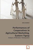 Performances of Cooperatives in Agricultural Marketing, Eastern Tigray: Analysis of Members' Participation 3639249593 Book Cover