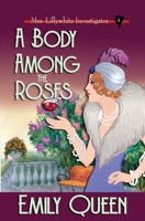 A Body Among the Roses: A 1920s Mystery (Mrs. Lillywhite Investigates) 1953044247 Book Cover