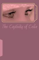 The Captivity of Celia 0739436392 Book Cover