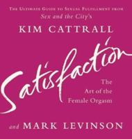 Satisfaction: The Art of the Female Orgasm 0446530719 Book Cover