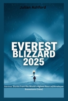 Everest Blizzard 2025: Survivor Stories from the World's Highest Rescue(Himalayan Snowstorm Crisis) B0FVW1Y1HQ Book Cover