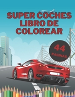 Super Coches Libro De Colorear: Grandes coches exóticos para niños y adultos para pintar relajaciones con páginas negras B08WZFTYPK Book Cover