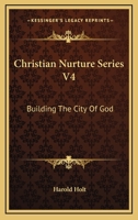 Christian Nurture Series V4: Building The City Of God 1163153044 Book Cover