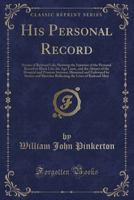 His Personal Record: Stories of Railroad Life. Showing the Injustice of the Personal Record or Black List, the Age Limit, and the Abuses of the Hospital and Pension Systems. Illumined and Enlivened by 1357383355 Book Cover