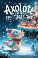 The Axolotl And the Christmas Gift (The Axolotl’s Arctic Christmas Mystery) B0G4LTKNN8 Book Cover