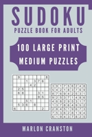 Sudoku Puzzle Book For Adults: 100 Large Print Medium Puzzles for Sudoku Lovers To Enjoy 1700431498 Book Cover