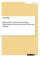 Elektronische Bilanz. Entwicklung, Darstellung und kritische Betrachtung der E-Bilanz 3668516111 Book Cover