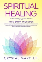 Spiritual Healing: This Book Includes: Unleash Your Third Eye Awakening Reading Empath Healing, the Sacred Enneagram Made Easy, Reiki, Chakra Healing for Beginners and Powerful Guided Meditations 1801098328 Book Cover
