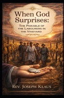 When God Surprises: The Parable of the Labourers in the Vineyard B0DVLMJ2JG Book Cover