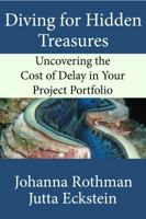 Diving for Hidden Treasures: Uncovering the Cost of Delay in Your Project Portfolio 1943487081 Book Cover