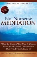 No Nonsense Meditation: What the Greatest Men And Women Knew About Human Consciousness That You Are Not Aware Of 109137502X Book Cover