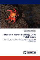 Brackish Water Ecology Of A Tidal Creek: Physical, Chemical And Biological Characteristics Of A Tidal Creek 3659288209 Book Cover