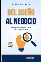 Del sueño al negocio: una guía práctica para emprendedores (Habilidades Socioemocionales) B0CC7FLMYD Book Cover