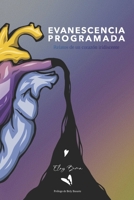 Evanescencia programada: Relatos de un corazón iridiscente (Spanish Edition) B0BRZ2Y7GD Book Cover