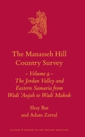 The Manasseh Hill Country Survey Volume 9: The Jordan Valley and Eastern Samaria from Wadi 'Aujah to Wadi Makuk (Culture and History of the Ancient Near East, 21) 9004757384 Book Cover