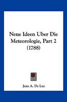 Neue Ideen Uber Die Meteorologie, Part 2 (1788) 110488562X Book Cover