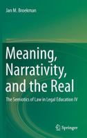 Meaning, Narrativity, and the Real: The Semiotics of Law in Legal Education IV 3319802895 Book Cover